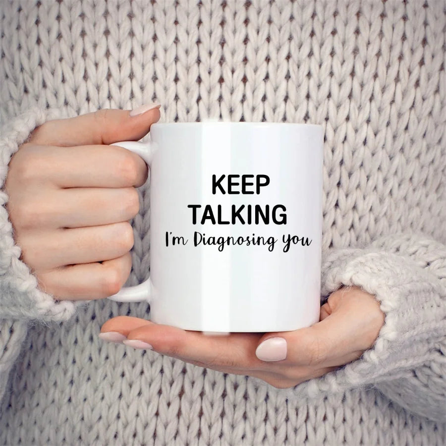 Keep Talking I'm Diagnosing You Mugs For Psychology Coworker Friend Boss Birthday Novelty Coffee Ceramic Tea Cups White 11 oz