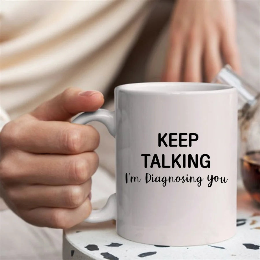 Keep Talking I'm Diagnosing You Mugs For Psychology Coworker Friend Boss Birthday Novelty Coffee Ceramic Tea Cups White 11 oz